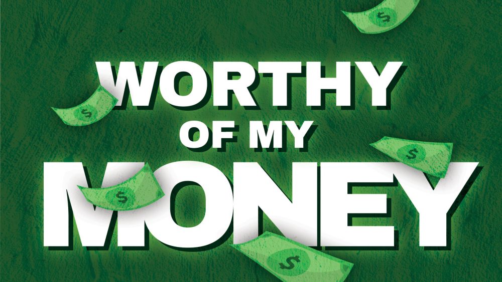 Worthy of My Money - Worthy Of It All Series Image