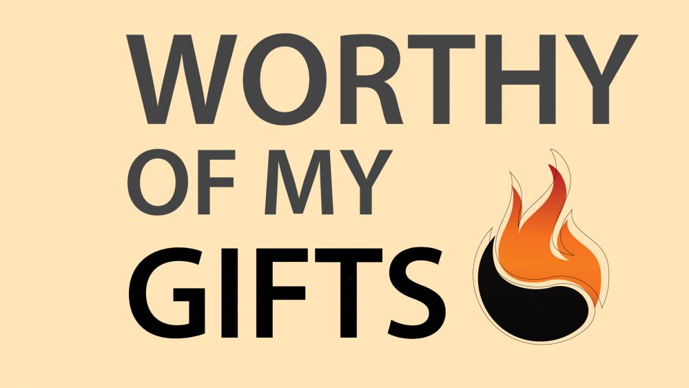 Worthy of My Gifts - Worthy Of It All Series Image