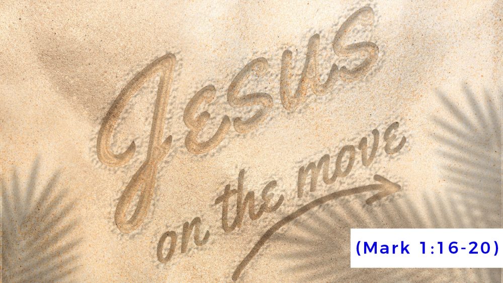 Leave Everything & Follow Jesus - (Mark 1:16-20) Jesus On The Move Series Image