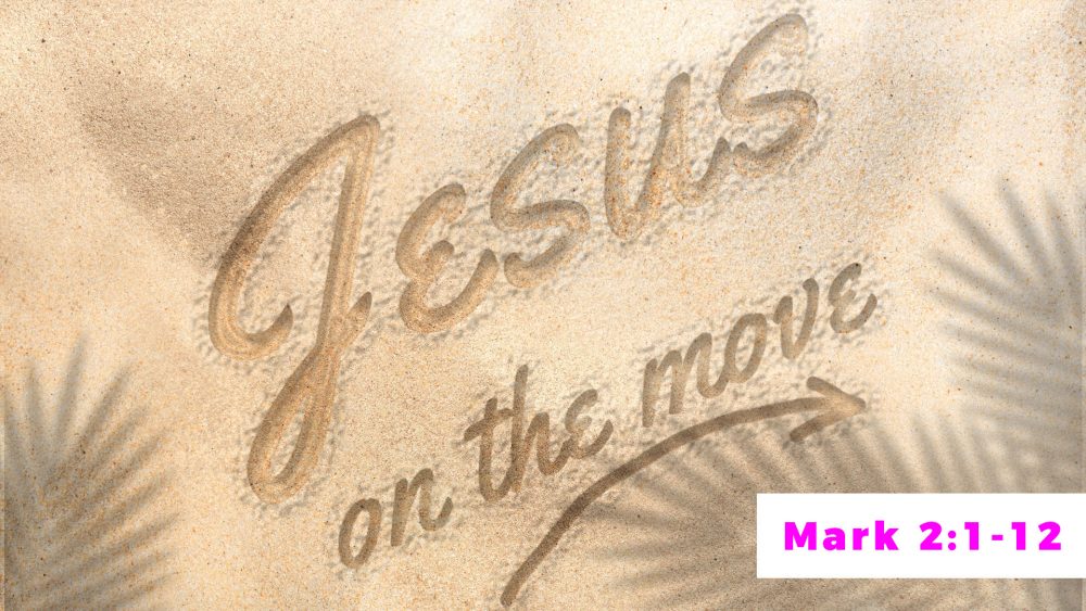 Big Faith! - (Mark 2:1 - 12) - Jesus On The Move Series Image