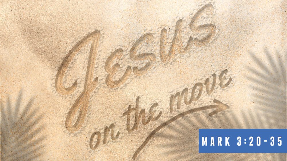 Deranged, Demonic, or Divine? - (Mark 3:20 - 35) - Jesus On The Move Series Image