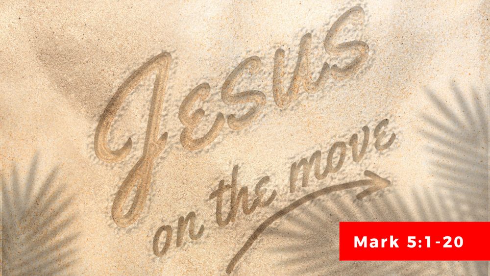 The Exorcist - (Mark 5:1 - 20) - Jesus On The Move Series Image
