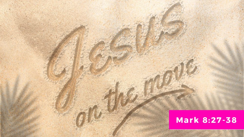 Lose to Win - (Mark 8:27 - 38) - Jesus On The Move Series Image