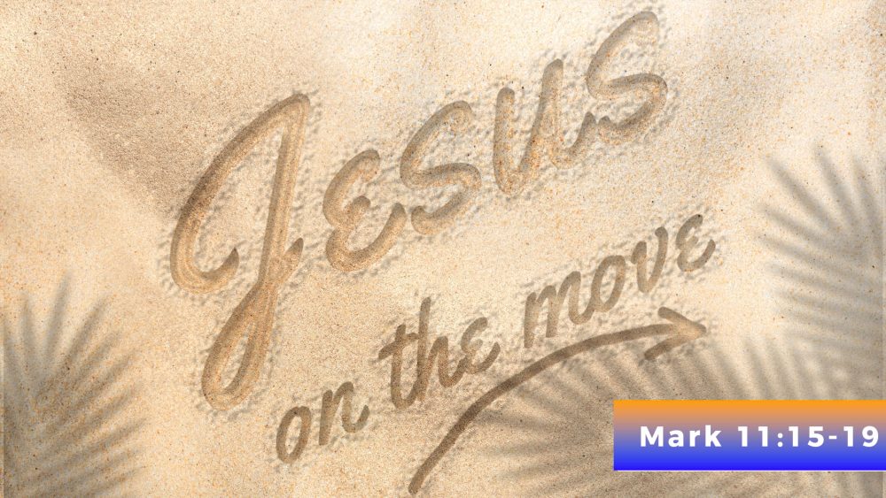 The Other Side of Jesus - (Mark 11:15 -19) - Jesus On The Move Series Image