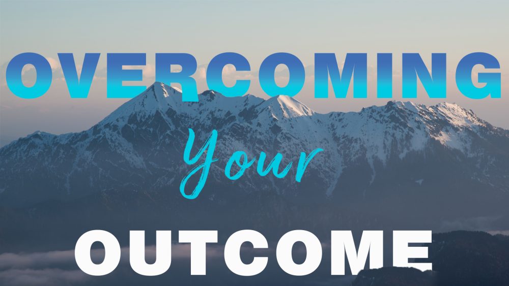 Overcoming your Outcome Image